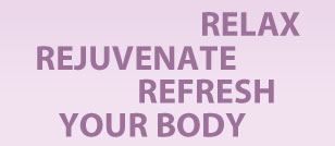relax, rejuvenate, refresh your body